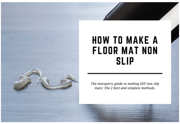 Blog - How to make a floor mat non slip: 2 simple and effective